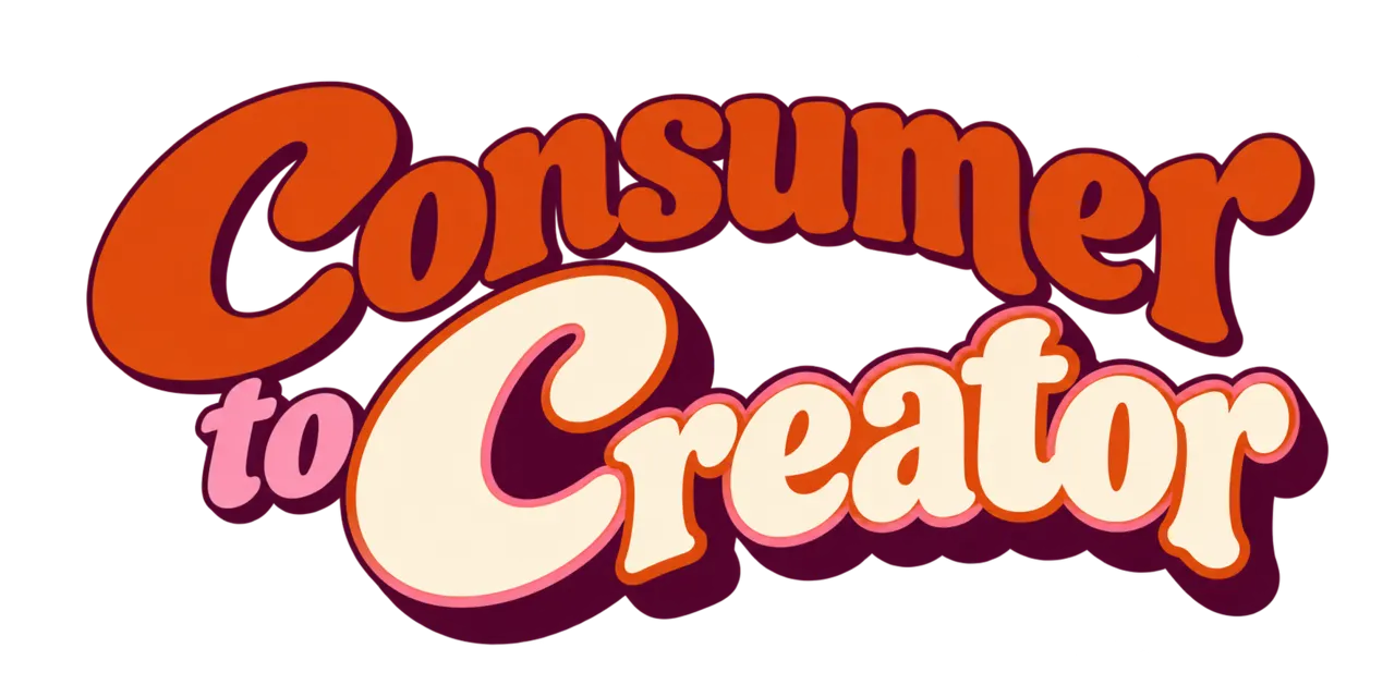 Consumer to Creator